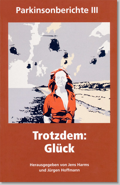 Trotzdem: Glück. Parkinsonberichte III